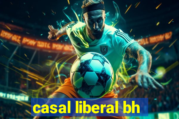 casal liberal bh